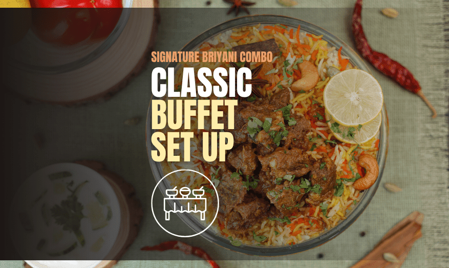 SIGNATURE BRIYANI COMBO : Classic Buffet Set Up 
