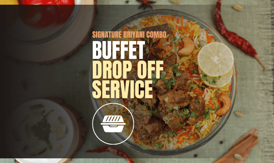 SIGNATURE BRIYANI COMBO : Buffet Drop Off  Service