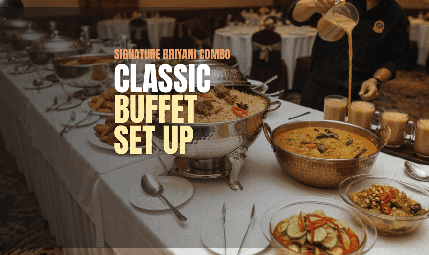SIGNATURE BRIYANI COMBO : Classic Buffet Set Up 